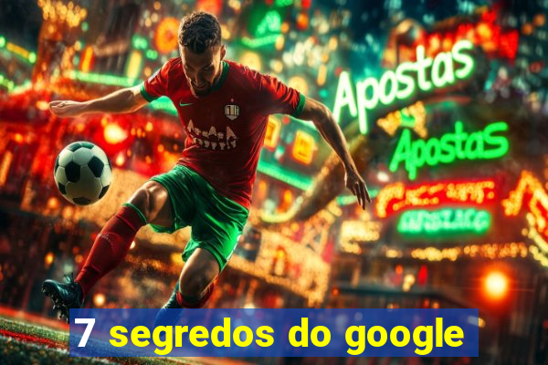 7 segredos do google